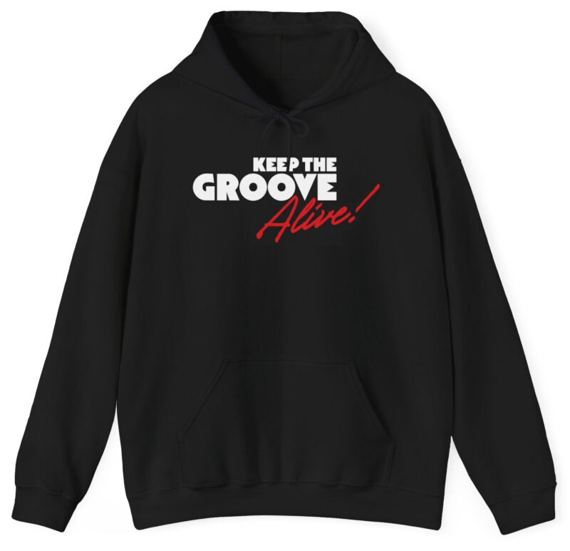 Keep the Groove Alive Hoodie Sweatshirt